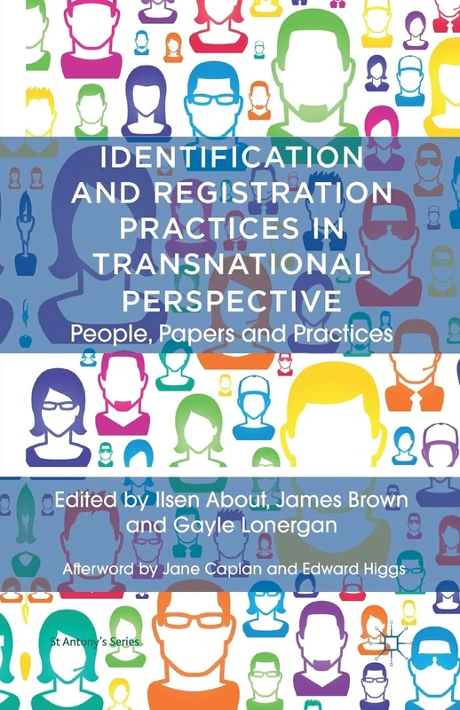Identification and Registration Practices in Transnational Perspective: People, Papers and Practices (St Antony's Series)