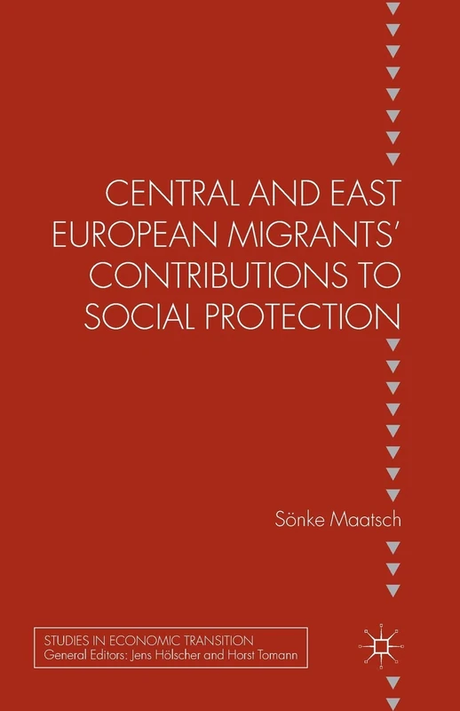 Central and East European Migrants' Contributions to Social Protection (Studies in Economic Transition)