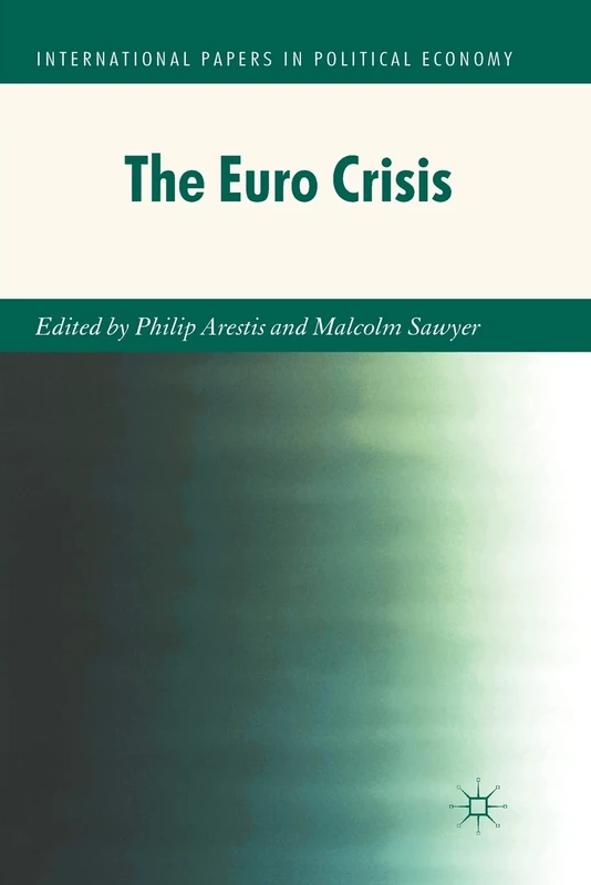 The Euro Crisis (International Papers in Political Economy)