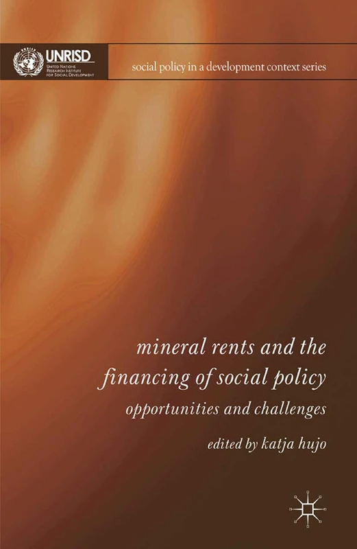 Mineral Rents and the Financing of Social Policy: Opportunities and Challenges (Social Policy in a Development Context)