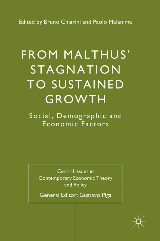 From Malthus' Stagnation to Sustained Growth: Social, Demographic and Economic Factors (Central Issues in Contemporary Economic Theory and Policy)
