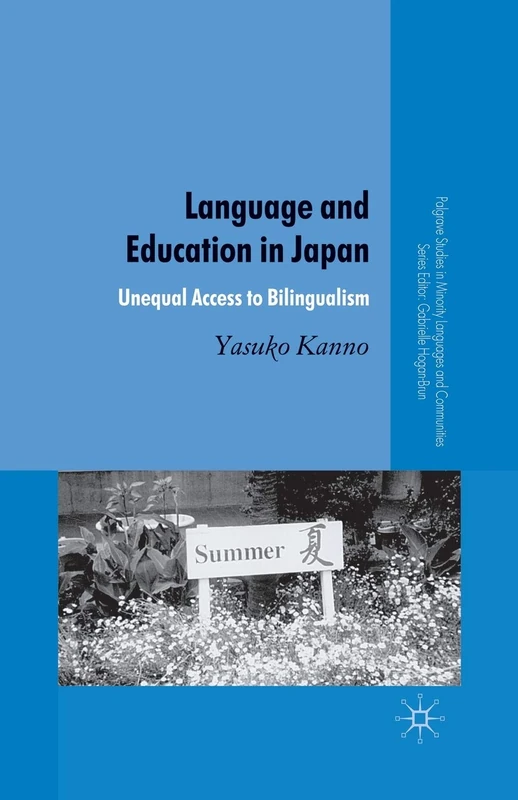 Language and Education in Japan: Unequal Access to Bilingualism (Palgrave Studies in Minority Languages and Communities)