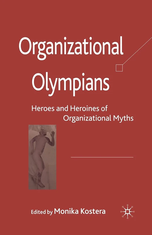 Organizational Olympians: Heroes and Heroines of Organizational Myths