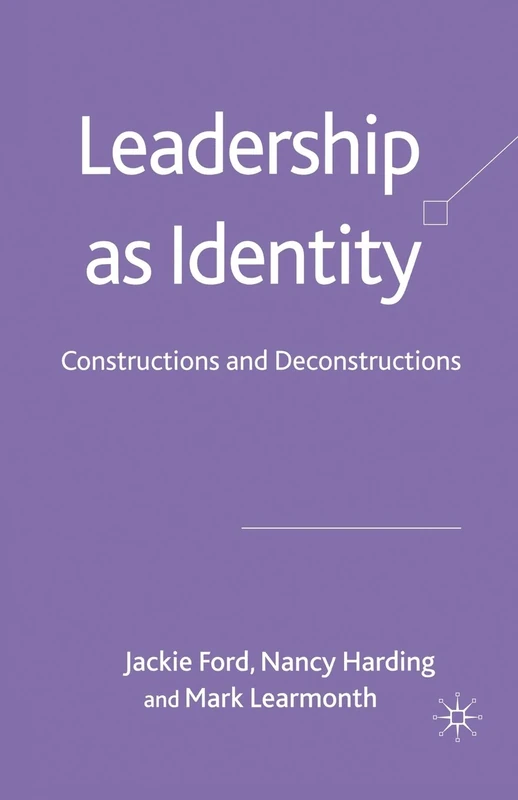 Leadership as Identity: Constructions and Deconstructions