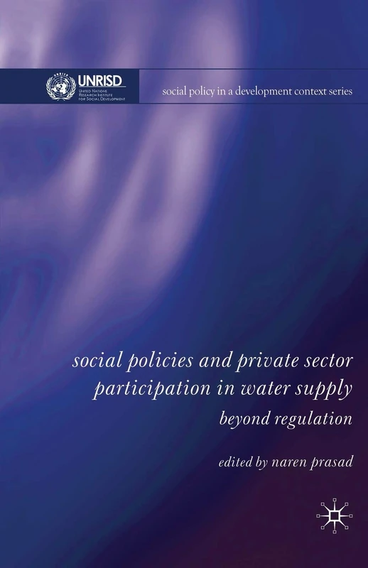 Social Policies and Private Sector Participation in Water Supply: Beyond Regulation (Social Policy in a Development Context)