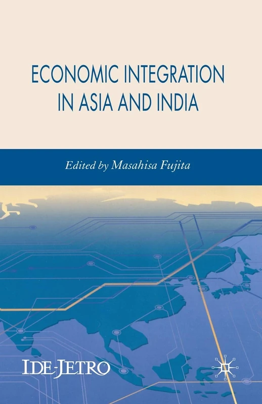 Economic Integration in Asia and India (IDE-JETRO Series)