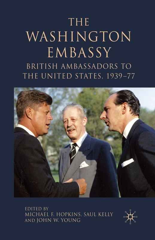 The Washington Embassy: British Ambassadors to the United States, 1939–77 - Image 1