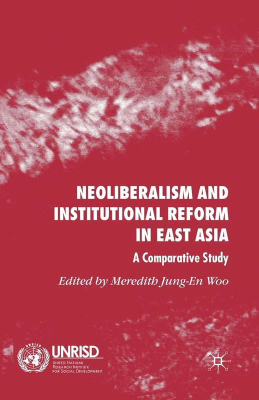 Neoliberalism and Institutional Reform in East Asia: A Comparative Study