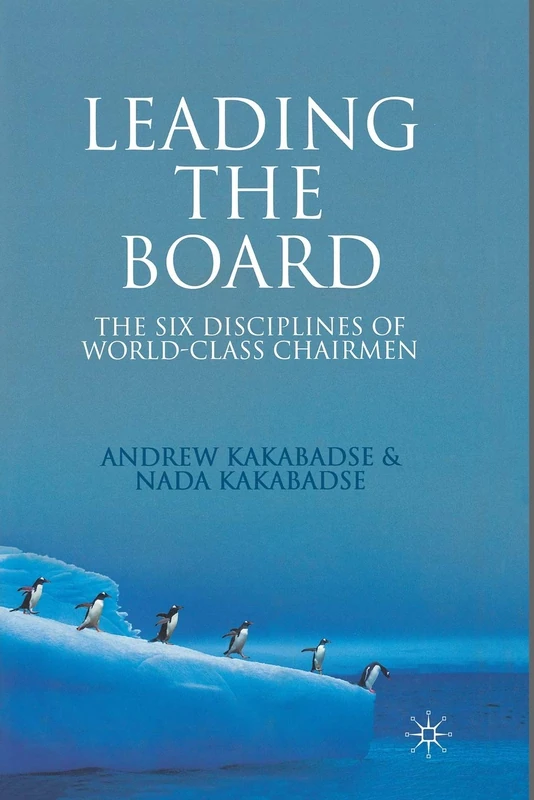Leading the Board: The Six Disciplines of World Class Chairmen