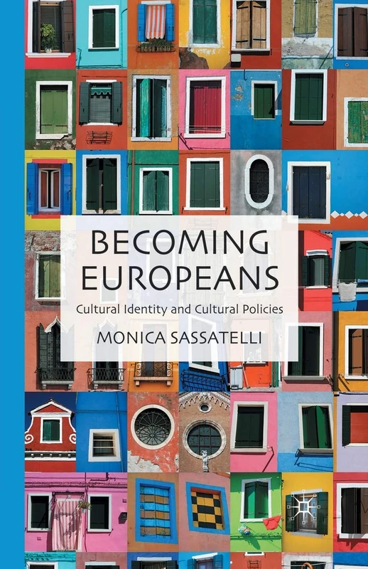 Becoming Europeans: Cultural Identity and Cultural Policies