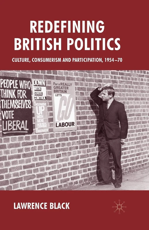 Redefining British Politics: Culture, Consumerism and Participation, 1954–70