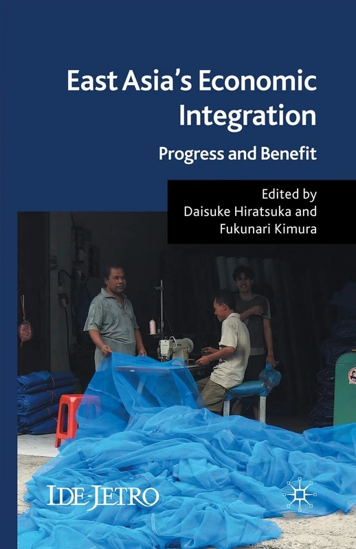 East Asia's Economic Integration: Progress and Benefit (IDE-JETRO Series)