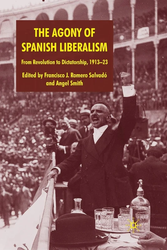 The Agony of Spanish Liberalism: From Revolution to Dictatorship 1913–23 - Image 1