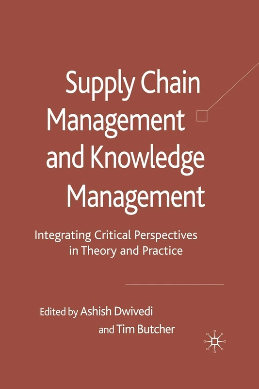 Supply Chain Management and Knowledge Management: Integrating Critical Perspectives in Theory and Practice - Image 1