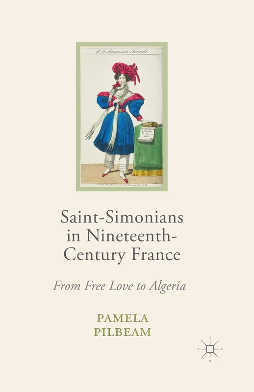 Saint-Simonians in Nineteenth-Century France: From Free Love to Algeria
