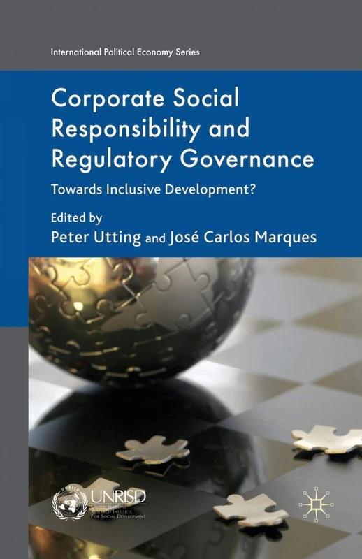 Corporate Social Responsibility and Regulatory Governance: Towards Inclusive Development? (International Political Economy Series)