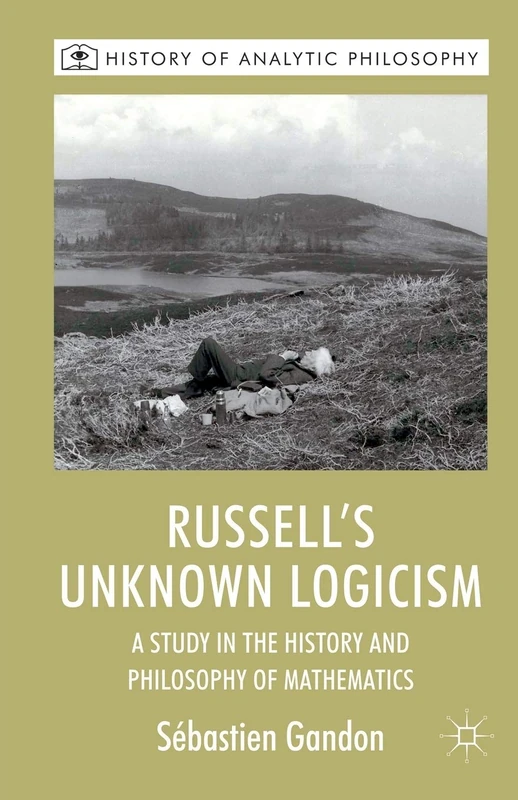 Russell's Unknown Logicism: A Study in the History and Philosophy of Mathematics (History of Analytic Philosophy) - Image 1