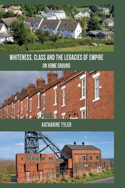 Whiteness, Class and the Legacies of Empire: On Home Ground
