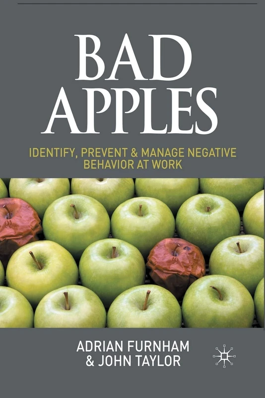 Bad Apples: Identify, Prevent & Manage Negative Behavior at Work