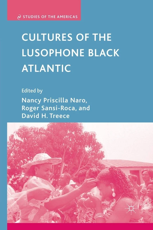 Cultures of the Lusophone Black Atlantic (Studies of the Americas)