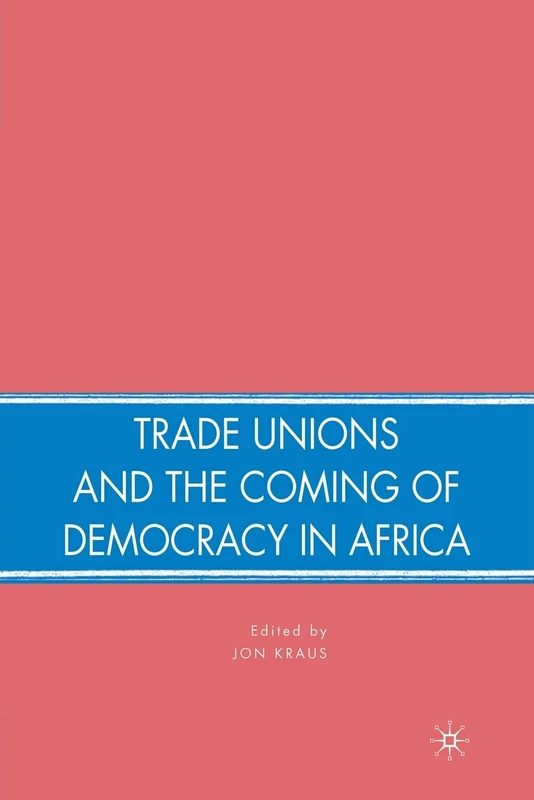 Trade Unions and the Coming of Democracy in Africa