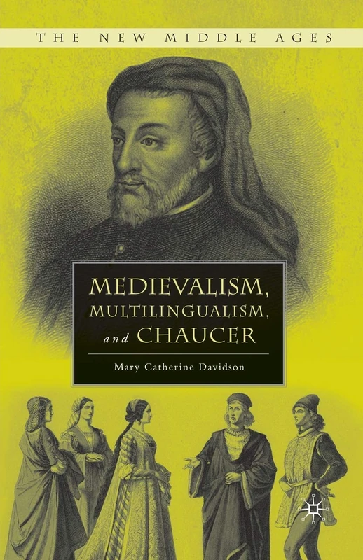 Medievalism, Multilingualism, and Chaucer (The New Middle Ages)