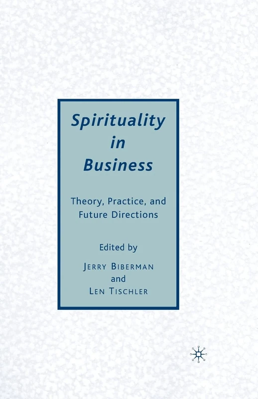 Spirituality in Business: Theory, Practice, and Future Directions