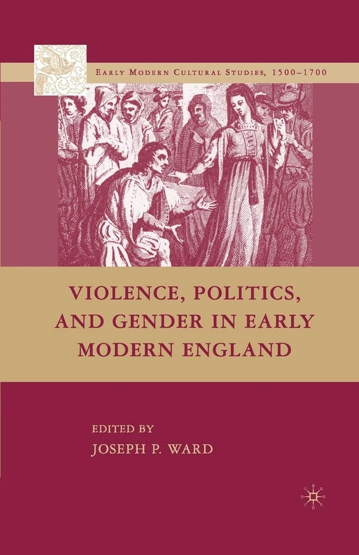 Violence, Politics, and Gender in Early Modern England (Early Modern Cultural Studies 1500–1700)