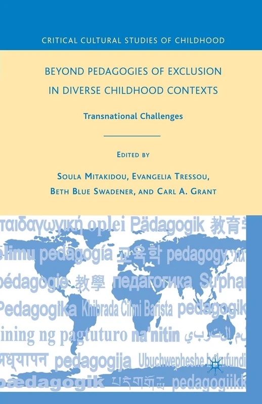 Beyond Pedagogies of Exclusion in Diverse Childhood Contexts: Transnational Challenges (Critical Cultural Studies of Childhood)