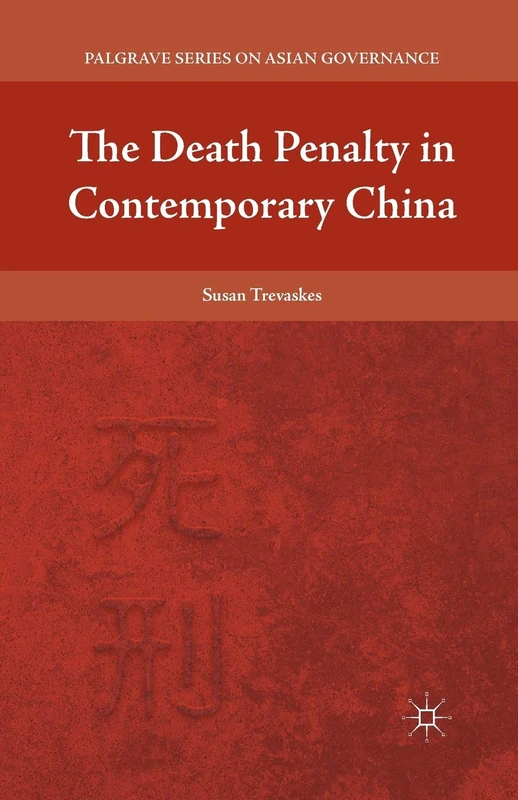 The Death Penalty in Contemporary China (Palgrave Series in Asian Governance)