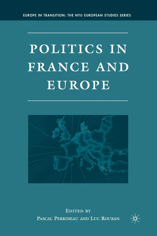 Politics in France and Europe (Europe in Transition: The NYU European Studies Series)