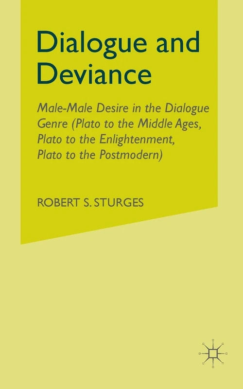 Dialogue and Deviance: Male-Male Desire in the Dialogue Genre (Plato to Aelred, Plato to Sade, Plato to the Postmodern) - Image 1