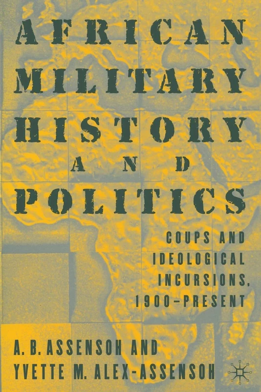 African Military History and Politics: Coups and Ideological Incursions, 1900-Present
