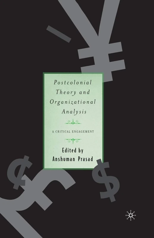 Postcolonial Theory and Organizational Analysis: A Critical Engagement