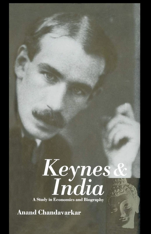 Keynes and India: A Study in Economics and Biography (Keynesian Studies)