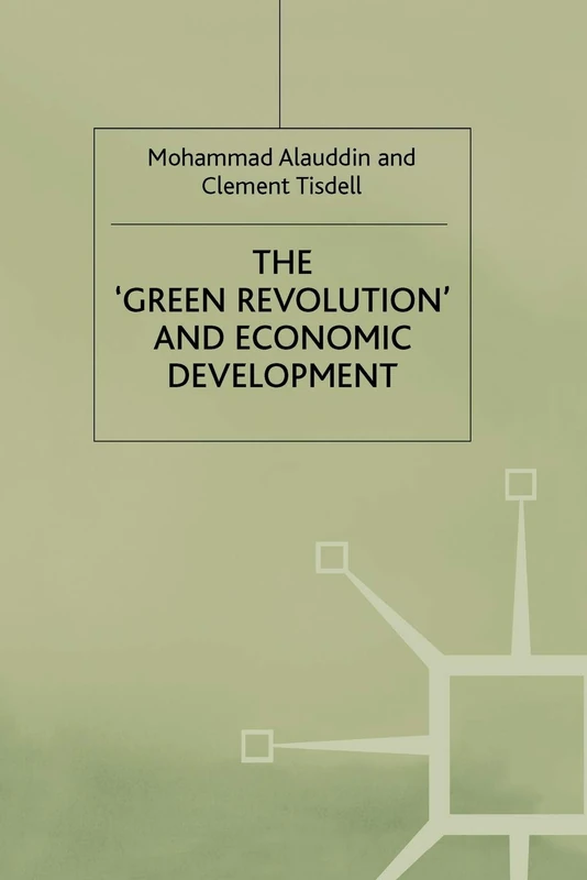 The ‘Green Revolution’ and Economic Development: The Process and its Impact in Bangladesh (Process and Its Development in Bangladesh)