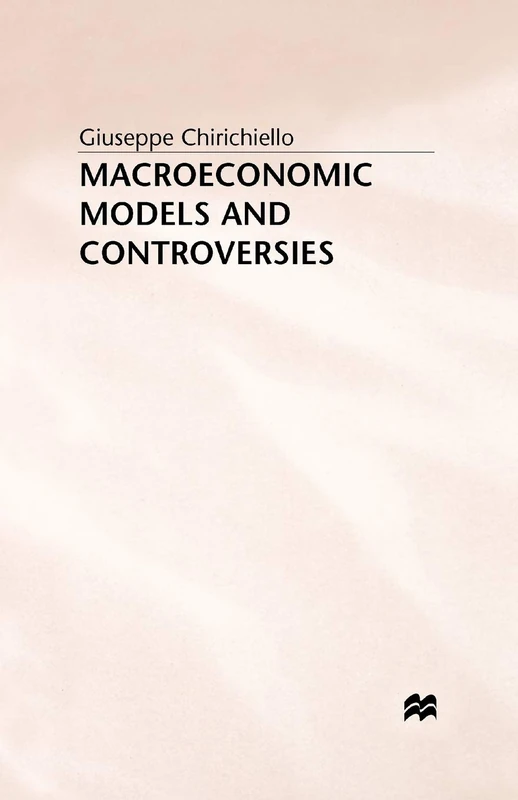 MACMILLAN Macroeconomic Models and Controversies - Economics Book