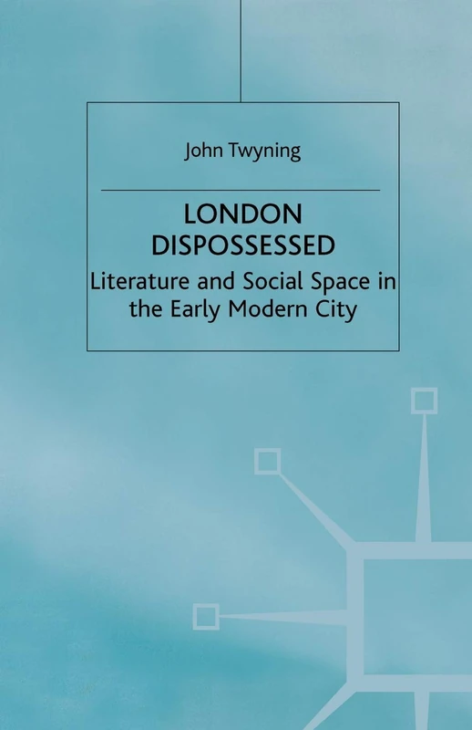 London Dispossessed: Literature and Social Space in the Early Modern City (Language, Discourse, Society)
