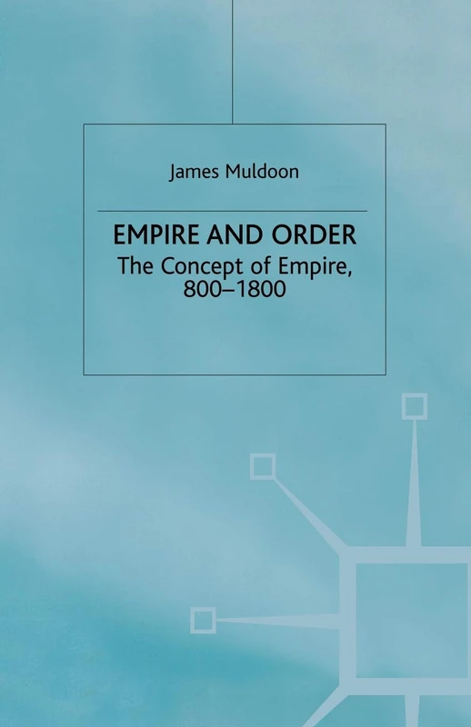 Empire and Order: The Concept of Empire, 800–1800 (Studies in Modern History)