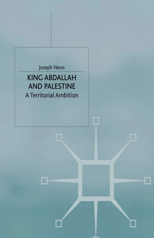 King Abdallah and Palestine: A Territorial Ambition (St Antony's Series)