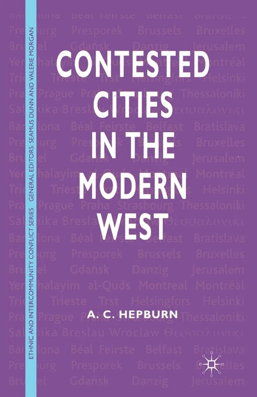 Contested Cities in the Modern West (Ethnic and Intercommunity Conflict)