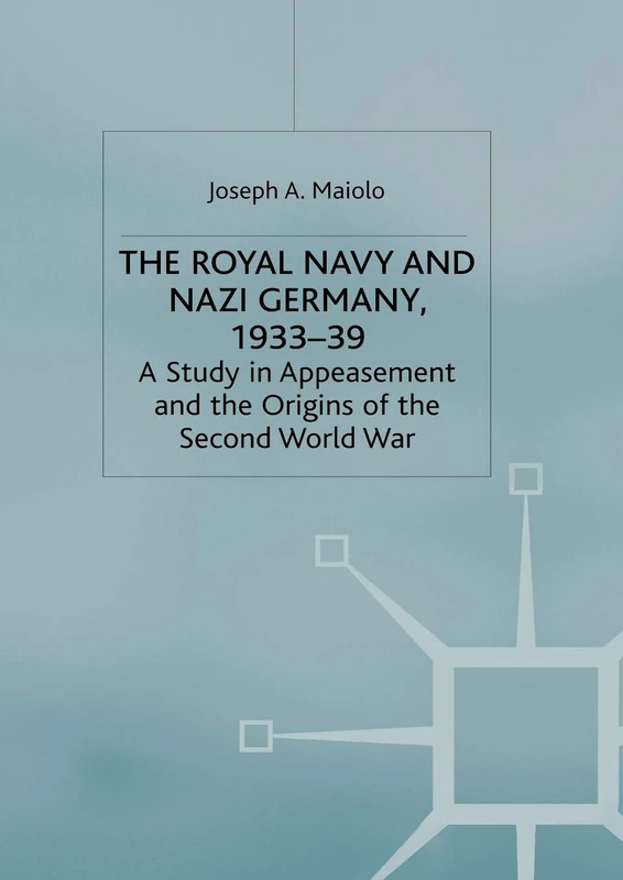 The Royal Navy and Nazi Germany, 1933–39: A Study in Appeasement and the Origins of the Second World War (Studies in Military and Strategic History) - Image 1