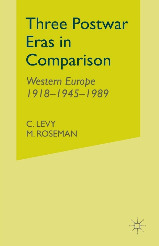 Three Postwar Eras in Comparison: Western Europe 1918–1945–1989