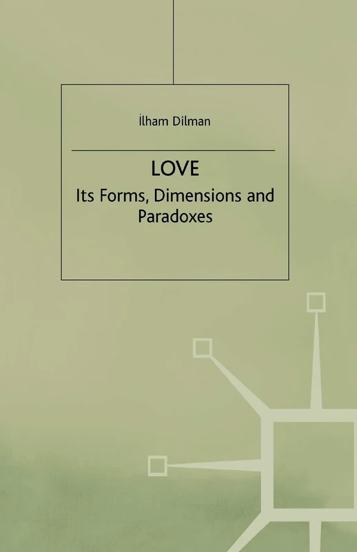 Love: Its Forms, Dimensions and Paradoxes