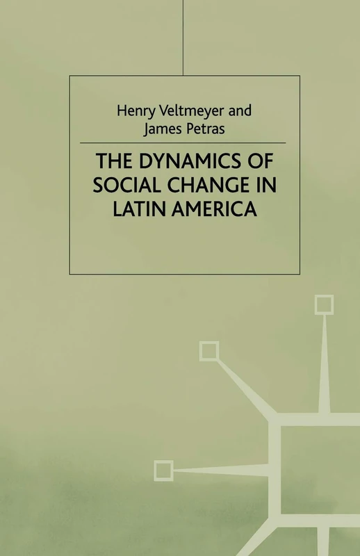 The Dynamics of Social Change in Latin America (International Political Economy Series)