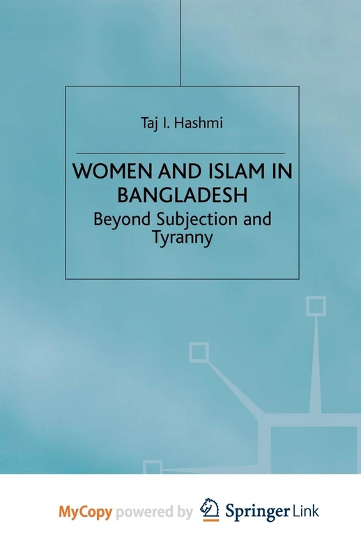 Women and Islam in Bangladesh: Beyond Subjection and Tyranny