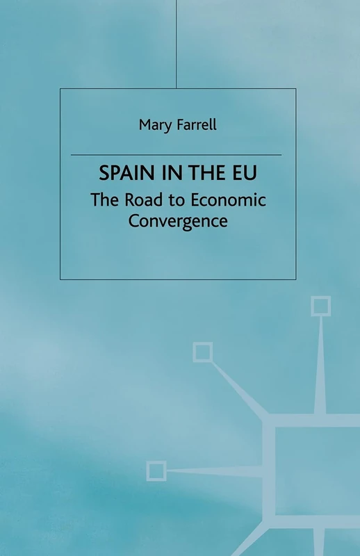 Spain in the E.U. The Road to Economic Convergenc: The Road to Economic Convergence