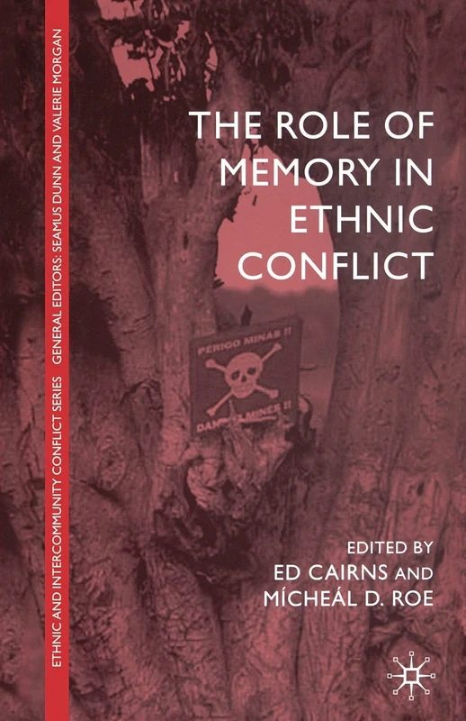 The Role of Memory in Ethnic Conflict (Ethnic and Intercommunity Conflict)
