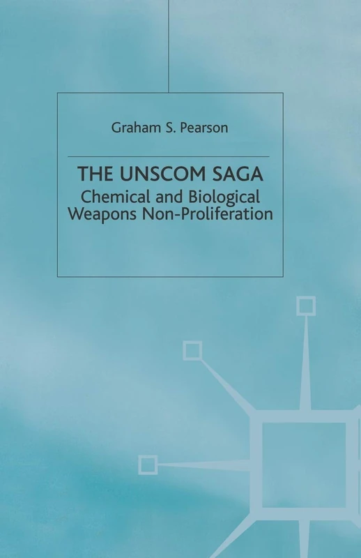The UNSCOM Saga: Chemical and Biological Weapons Non-Proliferation (Global Issues)