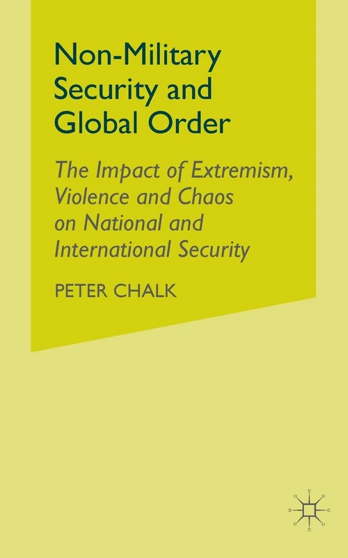 Non-Military Security and Global Order: The Impact of Extremism, Violence and Chaos on National and International Security